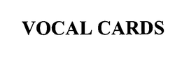 VOCAL CARDS trademark