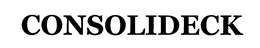 CONSOLIDECK trademark