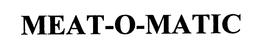 MEAT-O-MATIC trademark