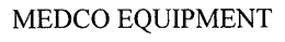 MEDCO EQUIPMENT trademark