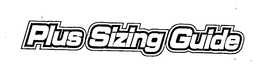PLUS SIZING GUIDE trademark