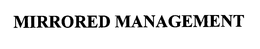 MIRRORED MANAGEMENT trademark