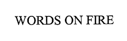 WORDS ON FIRE trademark