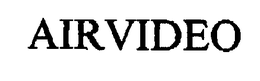 AIRVIDEO trademark