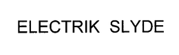 ELECTRIK SLYDE trademark