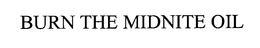 BURN THE MIDNITE OIL trademark