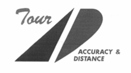 TOUR ACCURACY & DISTANCE trademark