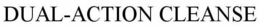 DUAL-ACTION CLEANSE trademark
