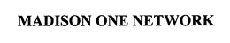 MADISON ONE NETWORK trademark