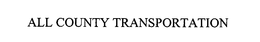 ALL COUNTY TRANSPORTATION trademark