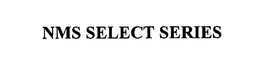 NMS SELECT SERIES trademark