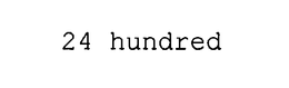 24 HUNDRED trademark