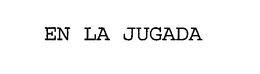 EN LA JUGADA trademark