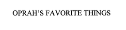 OPRAH'S FAVORITE THINGS trademark