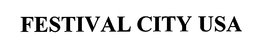 FESTIVAL CITY USA trademark