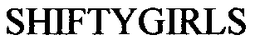 SHIFTYGIRLS trademark