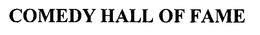 COMEDY HALL OF FAME trademark