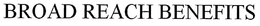 BROAD REACH BENEFITS trademark