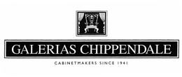 GALERIAS CHIPPENDALE CABINETMAKERS SINCE 1941 trademark