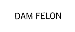 DAM FELON trademark