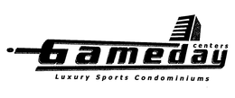 GAMEDAY CENTERS LUXURY SPORTS CONDOMINIUMS trademark