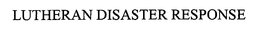 LUTHERAN DISASTER RESPONSE trademark