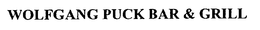 WOLFGANG PUCK BAR & GRILL trademark
