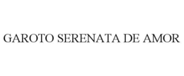GAROTO SERENATA DE AMOR trademark