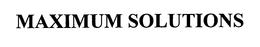 MAXIMUM SOLUTIONS trademark