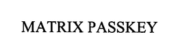 MATRIX PASSKEY trademark