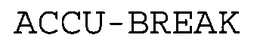 ACCU-BREAK trademark