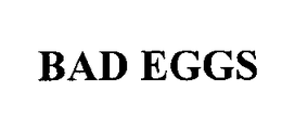 BAD EGGS trademark
