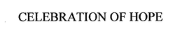 CELEBRATION OF HOPE trademark