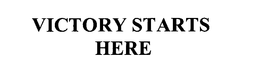 VICTORY STARTS HERE trademark