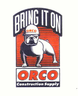 BRING IT ON ORCO CONSTRUCTION SUPPLY trademark
