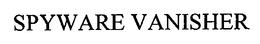 SPYWARE VANISHER trademark
