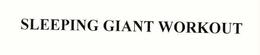 SLEEPING GIANT WORKOUT trademark