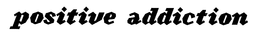 POSITIVE ADDICTION trademark