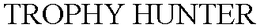 TROPHY HUNTER trademark