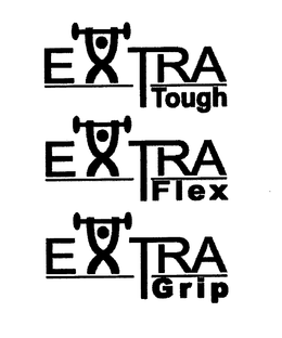 EXTRA TOUGH EXTRA FLEX EXTRA GRIP trademark
