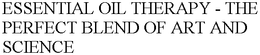 ESSENTIAL OIL THERAPY - THE PERFECT BLEND OF ART AND SCIENCE trademark