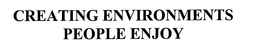CREATING ENVIRONMENTS PEOPLE ENJOY trademark