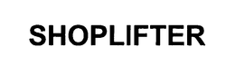 SHOPLIFTER trademark