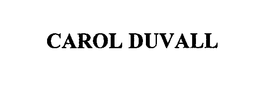 CAROL DUVALL trademark