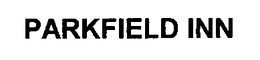 PARKFIELD INN trademark