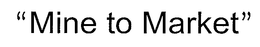 "MINE TO MARKET" trademark