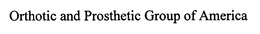 ORTHOTIC AND PROSTHETIC GROUP OF AMERICA trademark