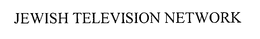 JEWISH TELEVISION NETWORK trademark