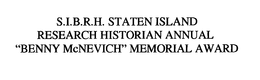 S.I.B.R.H. STATEN ISLAND RESEARCH HISTORIAN ANNUAL "BENNY MCNEVICH" MEMORIAL AWARD trademark