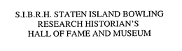 S.I.B.R.H. STATEN ISLAND BOWLING RESEARCH HISTORIAN'S HALL OF FAME AND MUSEUM trademark